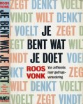 Vonk, Roos - Je bent wat je doet: Van zelfkennis naar gedragsverandering