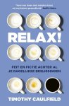 Timothy Caulfield - Relax! Feit en fictie achter al je dagelijkse beslissingen