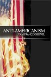 Jean-Francois Revel - Anti Americanism