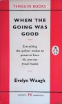 Waugh, Evelyn - When the going was good