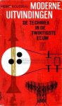 Rousseau, Pierre - Moderne uitvindingen. De techniek in de twintigste eeuw