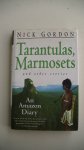 Gordon, Nick - Tarantulas, Marmosets and other Stories. An Amazon Diary
