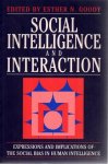 GOODY, Esther N. [Ed.] - Social intelligence and interaction - Expressions and implications of the social bias in human intelligence.