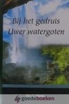 Beens, Ds. G. - Bij het gedruis Uwer watergoten *nieuw*