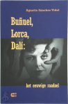 A. Sanchez Vidal - Buñuel, Lorca, Dali het eeuwige raadsel