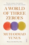 Muhammad Yunus - A World of Three Zeroes the new economics of zero poverty, zero unemployment, and zero carbon emissions