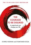 Ichiro Kishimi & Fumitake Koga - Courage To series - The Courage To Be Disliked