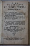 Brunsvelt, Sixtus - Het Naukeurige Christendom in drie Deelen Vervat, Waer van Het Eerste ontdeckt aen de Bruyt onses Heeren Jesu tot haer beschaminge en Vernederinge hare droevige Ziel en Levensvleckken nog in haer overigh tegen haer danck. Het Twede vertoont de...