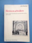 Welcker, J.M. - Heren en arbeiders in de vroege Nederlandse arbeidersbeweging 1870-1914