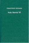 Bonaini, Francesco. - Acta Henrici VII : romanorum iperatoris et monumenta quaedam alia suorum temporum historiam illustrantia.