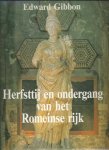Gibbon, Eduard - Hersttij en ondergang van het Romeinse Rijk Gibbon, Eduard - Hersttij en ondergang van het Romeinse Rijk