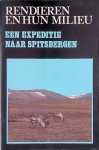 Bie, Steven de & Arend van Dijk & Sip van Wieren - en anderen - Rendieren en hun milieu: een expeditie naar Spitsbergen