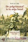 Veld, Dr. H. in t - De pelgrimsstaf is in mijn hand --- John Bunyan (1628-1688) Een biografie