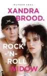 Rutger Vahl, Xandra Brood - Xandra Brood. Rock-'n-roll widow