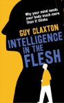 Guy Claxton - Intelligence in the Flesh Why Your Mind Needs Your Body Much More Than It Thinks