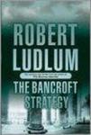 Ludlum, Robert - The Bancroft Strategy