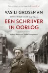 Vasili Grossman - Een Schrijver In Oorlog