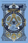John Dickie - The Craft How the Freemasons made The Modern World