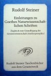 Steiner, Rudolf - Einleitungen zu Goethes Naturwissenschaftlichen Schriften. Zugleich eine Grundlegung der Geisteswissenschaft (Anthroposophie) Steiner, Rudolf - Einleitungen zu Goethes Naturwissenschaftlichen Schriften. Zugleich eine Grundlegung der Geisteswissenschaft (Anthroposophie)