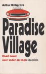 Umbgrove (1964), Arthur - Paradise village - Een vader en zijn elfjarige zoontje trekken in een Ford Mustang door het westen van de Verenigde Staten. Het is niet zomaar een mannen-onder-elkaar-vakantie: de vader is op de vlucht voor de pers nadat de bank waarvan hij be...