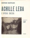 Lega, Achille - Bartolini, Sigfrido. - Achille lega. L'opera incisa e iconografia. Introduzione di Primo Conti. (Signed).