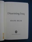Blix, Hans - Disarming Iraq.
