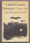 Márquez, Gabriel, García - Ogen van een blauwe hond. Verhalen. Vertaald door Mieke Westra & Aline Glastra van Loon