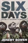 Bowen, Jeremy. - Six Days. How the 1967 war shaped the Middle East.