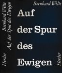 Welte, Berhard - Auf der Spur des Ewigen: Philosophische Abhandelungen über verschiedene Gegenstände der Religion und der Theologie