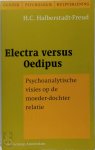 H.C. Halberstadt-Freud - Electra versus Oedipus Psychoanalytische visies op de moeder-dochterrelatie