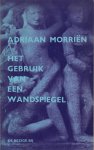 Morriën (Velsen, 5 juni 1912 - Amsterdam, 7 juni 2002), Adriaan - Het gebruik van een wandspiegel - Gedichten