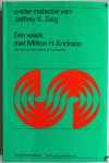 Zeig Jeffrey K, vert.Thiel Pasya - Een week met Milton H Erickson Zijn werk en visie tijdens een workschop
