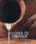 Pieter Roelofs-Annelies van Loon - Closer To Vermeer Ñ New Research On The Painter And His Art