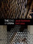 HASHIMOTO / LUKAS - - The End of Utopia. Jacob Hashimoto,  Emil Lukas.