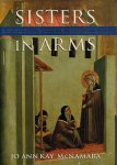 McNamara, Jo Ann Kay - Sisters in Arms: Catholic Nuns through two Millennia.