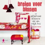 PORTER, MELANIE - Breien voor binnen. 30 zelfgebreide accessoires voor een vrolijk huis.