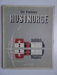 Brochmann, Odd. - Hus i Norge. En forste hjelp til forstaelse av var byggeskikk.