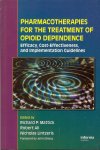 Mattick, Richard - Pharmacotherapies For The Treatment Of Opioid Dependence / Efficiency, Cost-Effectiveness, and Implementation Guidelines