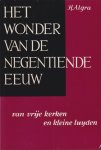 Algra, H. - Het wonder van de negentiende eeuw. Van vrije kerken en kleine luyden