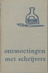 Ritter jr., Dr. P. H. - Ontmoetingen met schrijvers. Figuren der oude en midden-generatie boekenweekgeschenk 1956