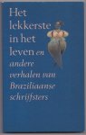 Div. Auteurs - Het lekkerste in het leven. En andere verhalen van Braziliaanse schrijfsters. Samenstelling Hermien Gaikhorst