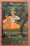 Mukherjee, B. - De meesters van de wereld / druk 1