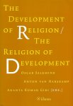 Salemink, Oscar; Anton van Harskamp; Ananta Kumar Giri(Editors) - The Development of Religion, the Religion of Development.