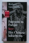 GULIK, ROBERT VAN, - Fantoom in Foe-Lai. Het chinese lakscherm.