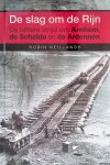Neillands, Robin - De slag om de Rijn: de bittere strijd om Arnhem, de Schelde en de Ardennen