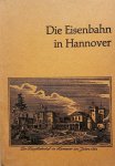 Engel, Günther - Die Eisenbahn in Hannover Engel, Günther - Die Eisenbahn in Hannover