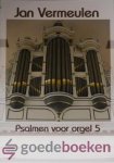 Vermeulen, Jan - Psalmen voor orgel, deel 5 *nieuw* --- Psalm 45, Psalm 81, Psalm 146