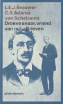 Brouwer, L.E.J. & C.S. Adama van Scheltema - Droeve snaar, vriend van mij. Brieven. Met voorwoord, aantekingen en een biografische schets bezorg door D.van Dalen.
