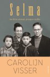 Carolijn Visser - Selma aan Hitler ontsnapt, gevangene van Mao