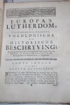 Pauw, Andries - Europa's Lutherdom, dat is Verwonderenswaardige theologische en historische beschryvinge hoedanig de leere der onveranderde Augsburgse geloofs-belydenis na de dood van Lutherus in de Meeste Koningryken Hertogdommen, Graafschappen, Republicquen, Lande